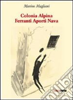 Colonia alpina Ferranti Aporti Nava libro