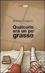 Qualcuno era un po' grasso