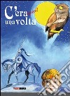 C'era (quasi) una volta. Ediz. illustrata libro