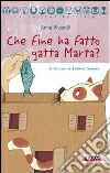 Che fine ha fatto gatta Marta? libro