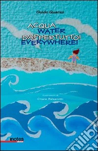 Acqua dappertutto! Ediz. italiana e inglese libro