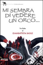 Mi sembra di vedere un orco libro