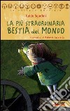 La più straordinaria bestia del mondo libro