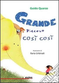 Grande, piccolo, così così. Ediz. illustrata libro
