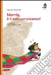 Morris, è il mio compleanno! Ediz. illustrata libro di Keselman Gabriela Luchini Maximiliano