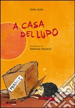 A casa del lupo. Ediz. illustrata libro