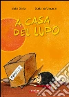 A casa del lupo. Ediz. illustrata libro