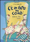 C'è un gatto sul comò! Ambarabà Ciccì Coccò! Ediz. illustrata libro di Ghigliano Cinzia