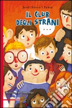 Il club degli strani. Ediz. illustrata libro