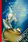 Dov'è il nome del regno senza nome? libro