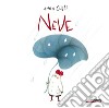 Neve. Ediz. a colori libro di Curti Anna