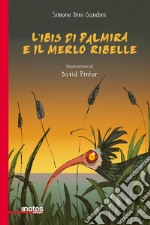 L'ibis di Palmira e il merlo ribelle libro