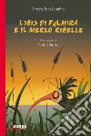 L'ibis di Palmira e il merlo ribelle libro