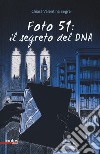 Foto 51: il segreto del DNA libro