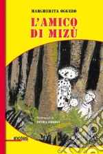 L'amico di Mizú. Nuova ediz.