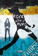 Rock oltre il muro libro