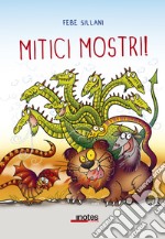 Mitici mostri! Ediz. a colori libro