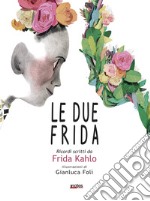 Le due Frida. Ricordi scritti da Frida Kahlo libro