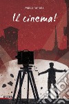 Il cinema! libro di Tomatis Marco