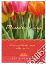 Flowdreaming. Come manifestare i sogni nella tua vita libro