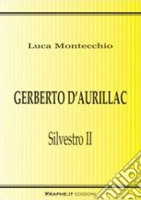 Gerberto d'Aurillac. Silvestro II