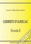 Gerberto d'Aurillac. Silvestro II libro di Montecchio Luca