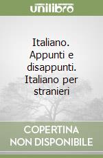 Italiano. Appunti e disappunti. Italiano per stranieri libro