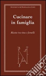 Cucinare in famiglia. Ricette tra rime e fornelli