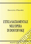 L'etica sacramentale nell'opera di Dostoevskij libro di Finotti Saverio