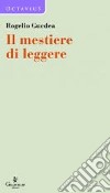 Il mestiere di leggere libro