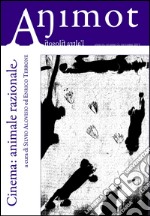 Animot. L'altra filosofia (2015). Vol. 2: Cinema: animale razionale libro