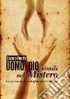 Uomo e Dio: simili nel mistero. Un percorso di antropologia teologica libro