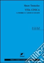 Vita cinica. Il pensiero e l'azione di Diogene libro