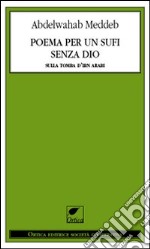 Poema per un sufi senza Dio. Sulla tomba d'Ibn Arabi