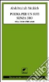 Poema per un sufi senza Dio. Sulla tomba d'Ibn Arabi libro