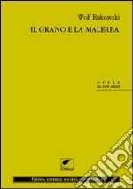 Il grano e la malerba libro