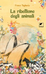 La ribellione degli animali. Ediz. illustrata