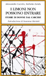 I limoni non possono entrare. Storie di donne dal carcere libro