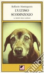 L'ultimo scodinzolio. La morte degli animali libro