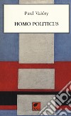 Homo politicus libro di Valéry Paul Pinna M. (cur.)