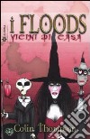 Vicini di casa. I Floods. Vol. 1 libro di Thompson Colin