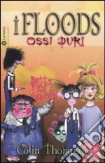 Ossi duri. I Floods. Vol. 4 libro