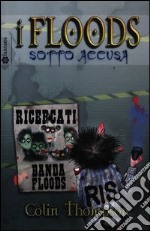 Sotto accusa. I Floods. Vol. 5 libro