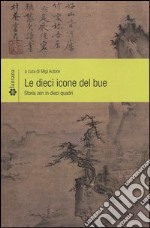 Le dieci icone del bue. Storia zen in dieci quadri libro