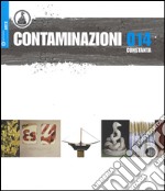 Contaminazioni 014. Catalogo della mostra (Costanza, 29 agosto-21 settembre 2014). Ediz. multilingue libro