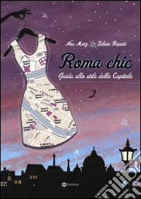 Roma chic. Guida allo stile della capitale libro