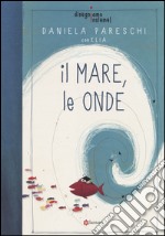 Il mare, le onde. Disegniamo insieme!. Vol. 2