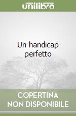 Un handicap perfetto