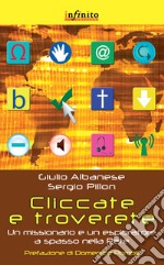 Cliccate e troverete. Un missionario e un esploratore a spasso nella rete libro