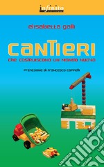 Cantieri che costruiscono un mondo nuovo libro